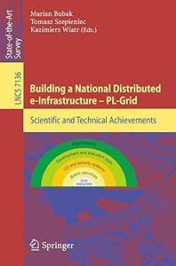 Building a National Distributed e-Infrastructure — PL-Grid Scientific and Technical Achievements
