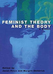 Feminist Theory and the Body A Reader