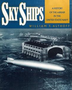 Sky Ships A History of the Airship in the United Stated Navy