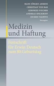 Medizin und Haftung Festschrift für Erwin Deutsch zum 80. Geburtstag