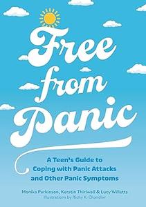 Free from Panic A Teen’s Guide to Coping With Panic Attacks and Panic Symptoms