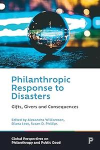 Philanthropic Response to Disasters Gifts, Givers and Consequences
