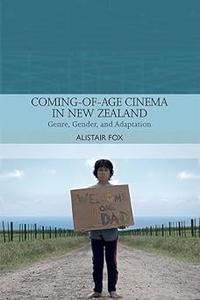 Coming–of–Age Cinema in New Zealand Genre, Gender and Adaptation