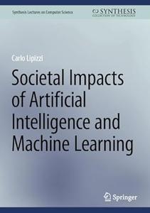 Societal Impacts of Artificial Intelligence and Machine Learning