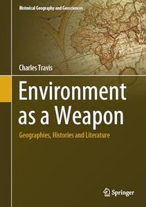 Environment as a Weapon Geographies, Histories and Literature