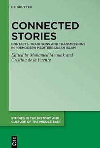 Connected Stories Contacts, Traditions and Transmissions in Premodern Mediterranean Islam