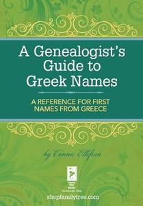 A Genealogist's Guide to Greek Names A Reference for First Names from Greece