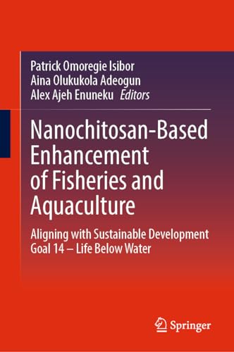 Nanochitosan–Based Enhancement of Fisheries and Aquaculture