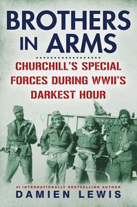 Brothers in Arms Churchill's Special Forces During WWII's Darkest Hour