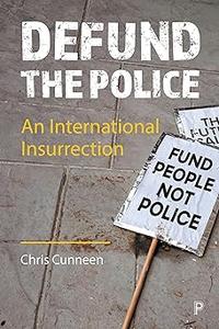 Defund the Police An International Insurrection