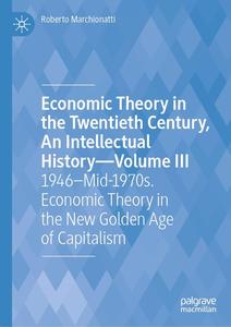 Economic Theory in the Twentieth Century, An Intellectual History―Volume III