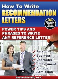 How To Write Recommendation Letters – Power Tips and Phrases To Write Any Reference Letter