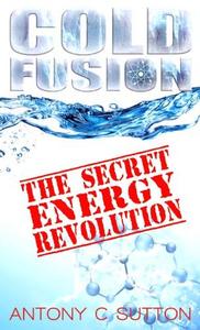 Cold Fusion The Secret Energy Revolution
