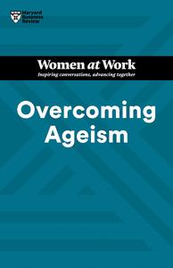 Overcoming Ageism (HBR Women at Work)