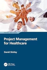 Project Management for Healthcare (3rd Edition)
