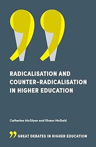 Radicalisation and Counter–Radicalisation in Higher Education