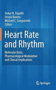 Heart Rate and Rhythm Molecular Basis, Pharmacological Modulation and Clinical Implications (2024)