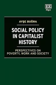 Social Policy in Capitalist History Perspectives on Poverty, Work and Society