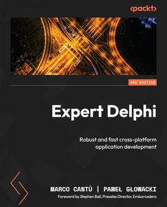 Expert Delphi Robust and fast cross–platform application development, 2nd Edition