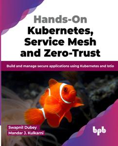 Hands–On Kubernetes, Service Mesh and Zero–Trust