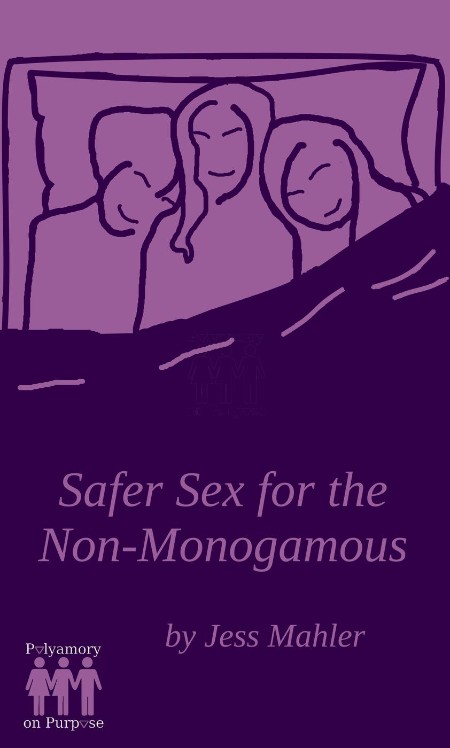 Safer Sex for the Non-Monogamous by Jess Mahler 890245ee53093b4c3a67fff4666f26e7