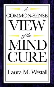 A Common–Sense View of the Mind Cure