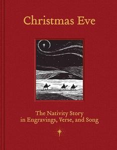 Christmas Eve The Nativity Story in Engravings, Verses, and Song