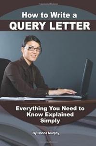 How to Write a Query Letter Everything You Need to Know Explained Simply
