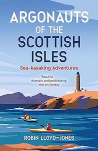 Argonauts of the Scottish Isles Sea–kayaking Adventures