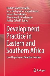 Development Practice in Eastern and Southern Africa Lived Experiences from the Trenches