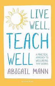 Live Well Teach Well Practical Approach