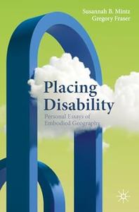 Placing Disability Personal Essays of Embodied Geography