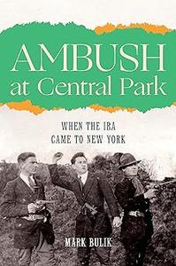 Ambush at Central Park When the IRA Came to New York