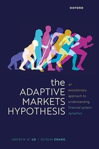 The Adaptive Markets Hypothesis An Evolutionary Approach to Understanding Financial System Dynamics