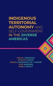 Indigenous Territorial Autonomy and Self–Government in the Diverse Americas