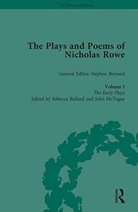 The Plays and Poems of Nicholas Rowe, Volume I The Early Plays