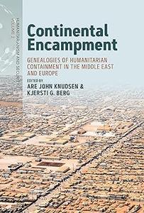 Continental Encampment Genealogies of Humanitarian Containment in the Middle East and Europe