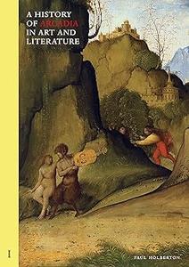 A History of Arcadia in Art and Literature Volume I Earlier Renaissance