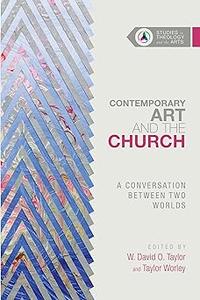 Contemporary Art and the Church A Conversation Between Two Worlds