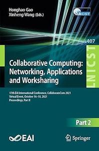 Collaborative Computing Networking, Applications and Worksharing 17th EAI International Conference, CollaborateCom 202