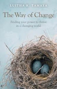 The Way of Change Finding your Power to Thrive in a Changing World