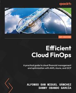 Efficient Cloud FinOps A practical guide to cloud financial management and optimization with AWS, Azure, and GCP