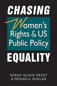Chasing Equality Women's Rights and US Public Policy