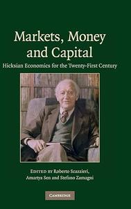 Markets, money and capital Hicksian economics for the twenty–first century