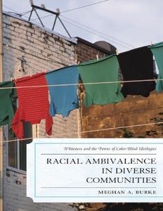 Racial Ambivalence in Diverse Communities Whiteness and the Power of Color–Blind Ideologies