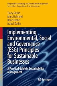 Implementing Environmental, Social and Governance (ESG) Principles for Sustainable Businesses