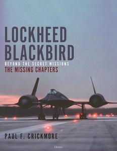 Lockheed Blackbird Beyond the Secret Missions – The Missing Chapters