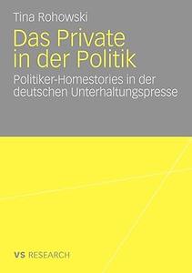 Das Private in der Politik Politiker–Homestories in der deutschen Unterhaltungspresse