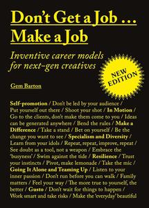 Don’t Get a Job…Make a Job New Edition Inventive career models for next-gen creatives