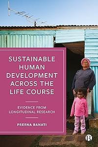 Sustainable Human Development Across the Life Course Evidence from Longitudinal Research